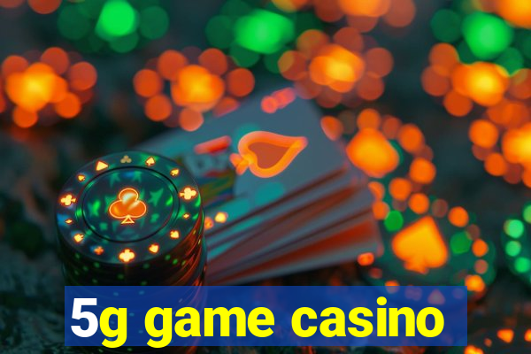 5g game casino